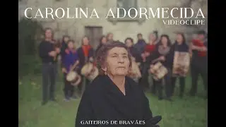 Carolina Adormecida - Gaiteiros de Brav&atilde;es