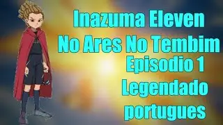 Inazuma Eleven No Ares No Tembim Episodio 1 Legendado PT BR