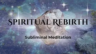 Spiritual Rebirth ✩ Awakening to a new self ✩ ☆ ✩ Sacred Subliminal ✩ ☆ ✩ Energy Transmission