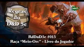 RD&D5e 015: Meio-Orc (Half-Orc) Ra&ccedil;a | Livro do Jogador P1C2