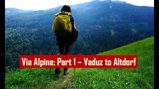 Via Alpina 1: Part 1 - Vaduz to Altdorf