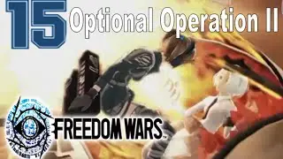 Freedom Wars - Walkthrough - Part 15: Optional Operation II