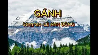 GÁNH #nhacthanh # sáng tác- LÊ ANH ĐÔNG.