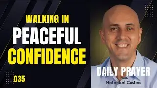 035 Walking in Peaceful Confidence - with Natanael Costea
