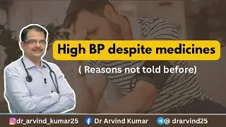 Causes of uncontrolled BP Inspite of  medications | Dr Arvind Kumar