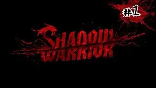 Let's Play - Shadow Warrior (2013) - P1 - Gameplay Playthrough