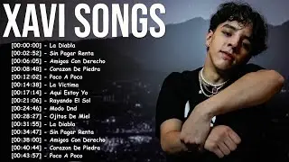 Xavi Playlist 2025 &ndash; Los &Eacute;xitos M&aacute;s Reproducidos por Fans de la Nueva Ola Regional