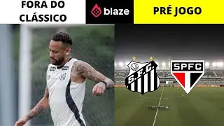 NEYMAR FORA DO CLÁSSICO, PRESSÃO ALTA! | PRÉ-JOGO SANTOS X SÃO PAULO