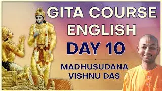 Bhagavad Gita Diploma Course Day 10 (English) | Hare Krsna TV Presents | By Madhusudan Vishnu Das