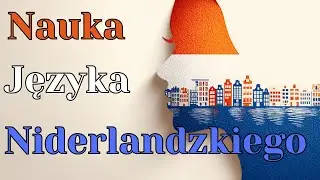 Holenderski dla Początkujących - Nauka Holenderskiego - Niderlandzki do Słuchania