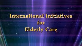 International Initiatives for Elder Care