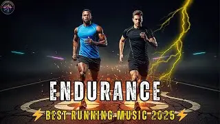 Running Motivation Music 2025 🔥 Ultimate Running Playlist 2025 🔥 Music For Running & Workout