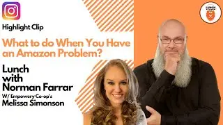 Where to Turn with an Amazon FBA Problem? w/ Empowery's Melissa Simonson - Lunch with Norm Highlight