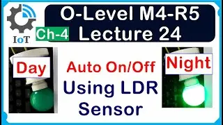 O-Level M4 R5 | Automatic LED On/Off Using LDR Sensor | Lecture 24 | UPCISS