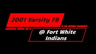 Williston Red Devils @ Fort White Indians - 2001 Varsity Football