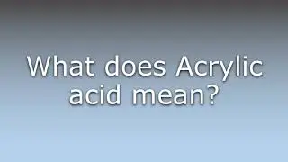 What does Acrylic acid mean?