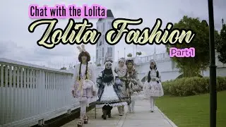 Lolita Fashion  - Chat with the Lolita | Part 1
