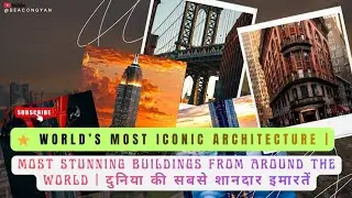 ⭐ WORLD&rsquo;S MOST ICONIC ARCHITECTURE | Most Stunning Buildings from Around the World |