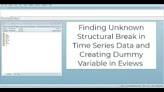 Finding Unknown Time Series Structural Breaks and Making Dummy Variables in Eviews