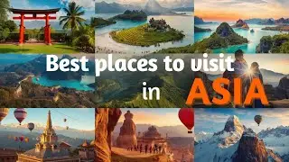 Exploring the Most Beautiful Places in Asia | Imranz Travelogue