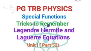 pg trb physics unit i (part 53) Special Functions Legendre  Hermite and Laguerre equation