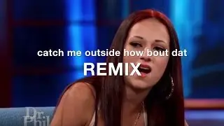Catch Me Outside-Dr Phil-Trap Remix
