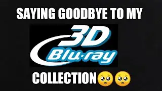 Saying GoodBye To My 3D Blu-ray Collection