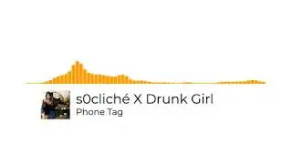 s0clich&eacute; X Drunk Girl - Phone Tag