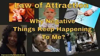 Law of Attraction Why Negative Things Keep Happening To Me