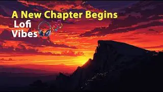 A New Beginning: Lofi Relaxing Music & Quotes to Reset Your Life