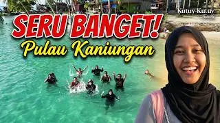Liburan Keluarga, Samarinda - Pulau Kaniungan