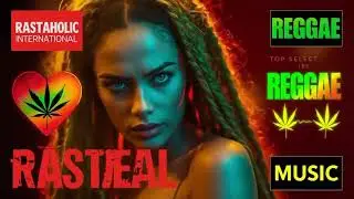 🔴 INTERNATIONAL REGGAE 2025 💓 TOP SELECTION BEST REGGAE REMIX MUSIC 💓 RASTAHOLIC REGGAE 2025