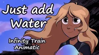 Just Add Water - Hazel【Infinity Train Animatic】