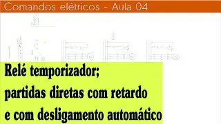 Comandos Elétricos A04 - Relé temporizador - Partidas diretas com retardo e desligamento automático