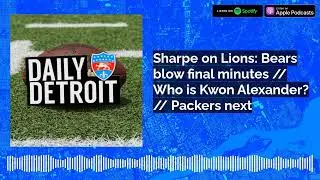 Sharpe on Lions: Bears blow final minutes // Who is Kwon Alexander? // Packers next