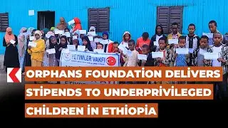 Orphans Foundation delivers stipends to underprivileged children in Ethiopia