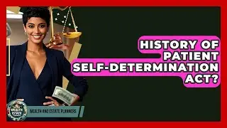 History Of Patient Self-Determination Act? - Wealth and Estate Planners