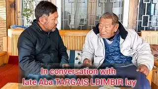 Rare Footage: Conversation with late Aba Targais Ldimbir about Past Ladakh