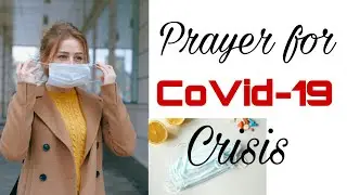 Prayer Against Covid 19:   World Healing