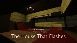 CNTM Genesis | The Knowings: The House That Flashes