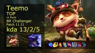 Teemo Top vs Ryze - BR Challenger 13/2/5 Patch 11.21 Gameplay