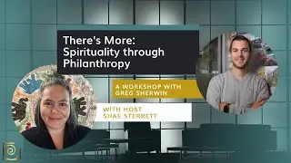 Greg Sherwin & Shae Sterrett - Spirituality Through Philanthropy