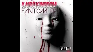 Kairo Kingdom &mdash; Phantom EP [Full]