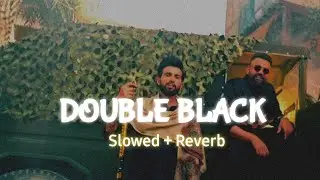Double Black - Slowed Reverb | Amrit Maan | Mc square |