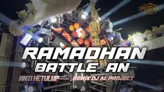 DJ RAMADHAN 2026 BATTLE AN 😂🔥&bull; FULL BASS ANTI KETULUP | DJ AL PROJECT