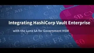 Integrating HashiCorp Vault Enterprise with SafeNet AT Luna SA for Government HSM