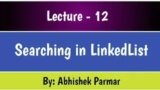 Searching in Linked List | Lecture - 12 | Data Structures | The Coding Bytes