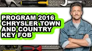 How to Program 2016 Chrysler Town and Country Key Fob - Step By Step