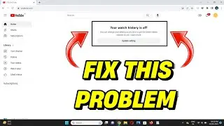 Your watch history is off problem in PC | how to fix your watch history is off youtube