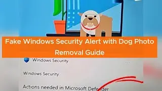 Fake Windows Security Alert with Dog Photo - How to Remove Fake Windows Defender Alert ?